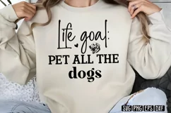 Life goal: Pet all the dogs SVG PNG Product Image 1