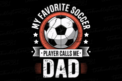 My favorite Soccer player calls me Dad svg | Father&#039;s day Product Image 1