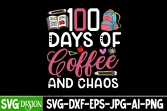 100 Days of Coffee And Chaos SVG Design,100 Days of School Product Image 2