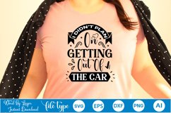 I Didn&#039;t Plan On Getting Out Of The Car SVG Product Image 7