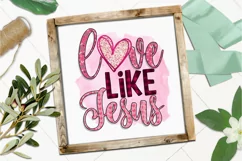 Love Like Jesus PNG For Valentines Day Sublimation Product Image 7