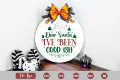 Dear Santa I've Been Good-ish Round Sign SVG Cut File Product Image 3