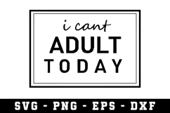 I Cant Adult Today SVG |Adult SVG Cut files | Cricut Product Image 1