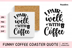 Funny Coffee Coaster Quote SVG | I Pair Well With Coffee Product Image 1