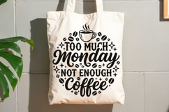 Too Much Monday Not Enough Coffee Svg, Coffee Lover Svg. Product Image 8