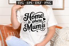 Home Is Where Mum Is - Mother&#039;s Day t-shirt Design Product Image 1
