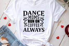 Dance Moms Run on Coffee SVG | Funny Dance Mom Quote | Dance Product Image 3