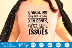 Cancel My Subscription I&#039;m Done With Your Issues SVG Product Image 7