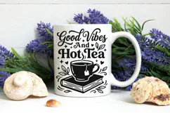Good Vibes And Hot Tea Svg, Tea Lover Svg, Tea Time Svg. Product Image 8