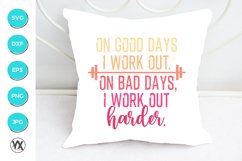 On Good Days I Work Out. On Bad Days, I Work Out Harder SVG Product Image 3