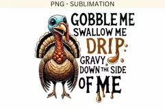 Gobble Me Swallow Me Drip Gravy Down The Side Of Me, Funny Product Image 4
