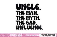 Funny Uncle Design For Uncle Men The Bad Influence SVG Product Image 1