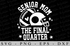 Senior mom The Final QuaterSVG | SVG Cut files | Cricut Product Image 1