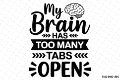My brain has too many tabs open SVG | Quotes Svg Product Image 1