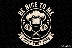 Be Nice to Me I Cook Your Food Svg | Quotes Svg Product Image 1