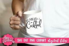 This Might Be A Cocktail - SVG Product Image 3
