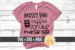 Messy Bun Coffee Scrubs Nurse Life - Nurse SVG PNG DXF Files Product Image 1