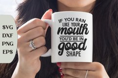 If You Ran Like Your Mouth You'd Be In Good Shape, Sarcastic Product Image 1