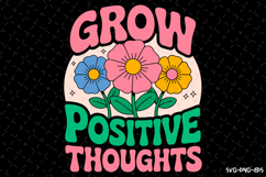 Grow Positive Thoughts SVG Design | Quotes | SVG Cut Files Product Image 1