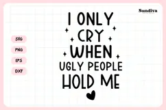 Funny Baby Bib Quote SVG | I Only Cry When Ugly People Hold Product Image 3