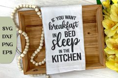 If You Want Breakfast In Bed Sleep In The Kitchen, Funny Svg Product Image 1