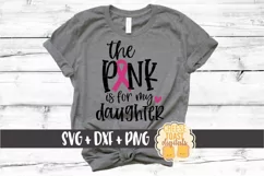The Pink Is For My Daughter - Breast Cancer Awareness SVG Product Image 1