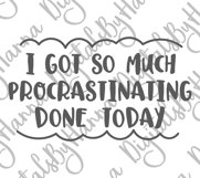 I Got So Much Procrastinating Done Today SVG for Cricut Product Image 2
