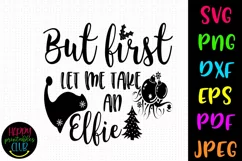 But First Let Me Take an Elfie Christmas SVG I Cut File Product Image 1