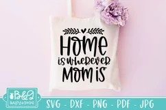 Mothers Day SVG | Home Is Wherever Mom Is | Mom SVG Product Image 2