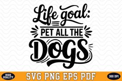 Life Goal Pet All The Dogs SVG | Quotes | SVG Cut files Product Image 1