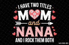 I have two titles Mom and Nana SVG Design | Mother&#039;s day Svg Product Image 1