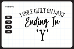 Funny Quilting Quote SVG | I Only Quilt On Days Ending In Y Product Image 3