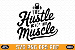 The hustle is for the Muscle SVG | Quotes | SVG Cut files Product Image 1