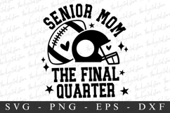 Senior mom The Final QuaterSVG | SVG Cut files | Cricut Product Image 3