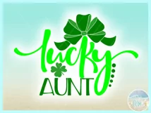 Lucky Aunt St Patricks Day Quote Svg Dxf Eps Png Pdf Files Product Image 2