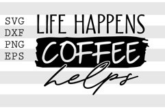 Life happens Coffee helps SVG Product Image 1