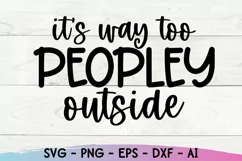 It's Way Too Peopley Outside Svg, Funny Quote Svg, Sarcastic Product Image 2