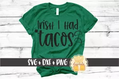 Irish I Had Tacos - St Patrick's Day SVG PNG DXF Cut Files Product Image 1