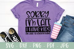 Sorry I'm Late I Have Kids - Funny Mom Saying SVG Product Image 1