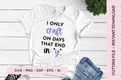 Funny Crafting SVG I Only Craft On Days That End In Y SVG Product Image 1