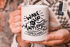 Wake Up Be Awesome And Homeschool Lettering Quotes Product Image 3