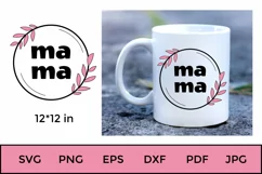 MAMA SVG. Mother Day Quotes SVG. Mug Sublimation. Mom SVG Product Image 1