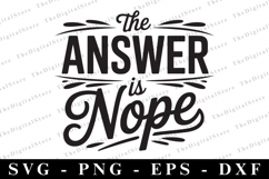 The answer is nope Svg | Sarcastic Svg Product Image 1