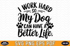 I Work Hard So My Dog Can Have A Better Life SVG | Quotes Product Image 1