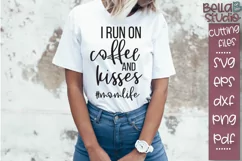 I Run On Coffee and Kisses SVG File, Motherhood SVG File Product Image 1