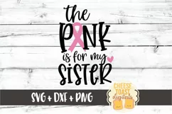 The Pink Is For My Sister - Breast Cancer Awareness SVG File Product Image 2