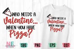 Who Needs A Valentine Pizza SVG Cut File Product Image 1