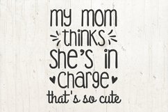 My Mom Thinks She&#039;s in Charge | Mom Life svg Product Image 1