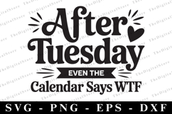 After tuesday even the calender says wtf Svg | Sarcastic Svg Product Image 1