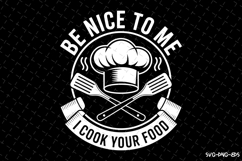 Be Nice to Me I Cook Your Food Svg | Quotes Svg Product Image 1
